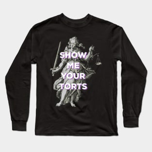 Funny Lawyer - show me your torts Long Sleeve T-Shirt